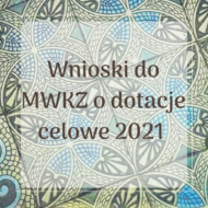 Wnioski do MWKZ o dotacje celowe 2021
